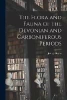 The Flora and Fauna of the Devonian and Carboniferous Periods