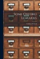 Some Oxford Libraries [microform]