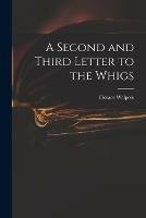 A Second and Third Letter to the Whigs