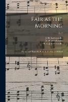 Fair as the Morning: Hymns and Tunes for Praise in the Sunday-school; c. 2