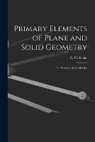 Primary Elements of Plane and Solid Geometry: for Schools and Academies