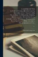 Glimpses of the Supernatural.bBeing Facts, Record and Traditions Relating to Dreams, Omens, Miraculous Occurrences, Apparitions, Wraiths, Warnings, Second-sight, Witchcraft, Necromancy, Etc.; v.1