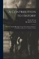 A Contribution to History: Edwin M. Stanton, His Character and Public Services on the Eve of Rebellion, as Presented in a Series of Papers