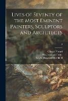 Lives of Seventy of the Most Eminent Painters, Sculptors and Architects; 3