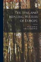 The Spas and Mineral Waters of Europe