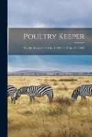 Poultry Keeper; v.18: no.1 (1901)-v.18: no.12 (1902)