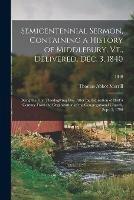 Semicentennial Sermon, Containing a History of Middlebury, Vt., Delivered, Dec. 3, 1840: Being the First Thanksgiving Day, After the Expiration of Half a Century From the Organization of the Congregational Church, Sept. 5, 1790; 1840