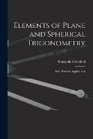 Elements of Plane and Spherical Trigonometry: With Practical Applications