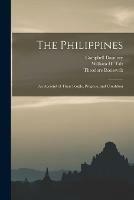 The Philippines: an Account of Their People, Progress, and Condition