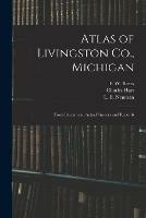 Atlas of Livingston Co., Michigan: From Recent and Actual Surveys and Records