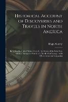 Historical Account of Discoveries and Travels in North America: Including the United States, Canada, the Shores of the Polar Sea, and the Voyages in Search of a North-West Passage: With Observations on Emigration; 1