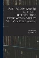 Post Festum and Er Ist Nicht Eifersuchtig / Edited With Notes by W.H. Van Der Smissen