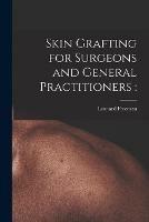 Skin Grafting for Surgeons and General Practitioners