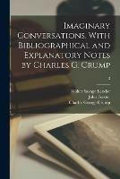 Imaginary Conversations. With Bibliographical and Explanatory Notes by Charles G. Crump; 3