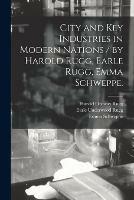 City and Key Industries in Modern Nations / by Harold Rugg, Earle Rugg, Emma Schweppe.