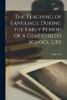 The Teaching of Language During the Early Period of a Deaf Child's School Life