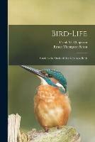 Bird-life [microform]: Guide to the Study of Our Common Birds