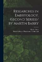 Researches in Embryology. (Second Series)/ by Martin Barry