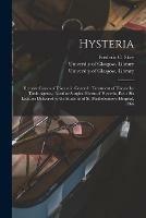 Hysteria [electronic Resource]: Remote Causes of Disease in General; Treatment of Disease by Tonic Agency, Local or Surgical Forms of Hysteria, Etc.: Six Lectures Delivered to the Students of St. Bartholomew's Hospital, 1866