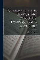 Grammar of the Hindustani Language. London, Cox & Baylis 1813