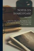 Notes on Shakespeare: and Memorials of the Urban Club: Comprising a Succinct Account of the Life and Times of the Great Dramatist: and an Account of the Boar's Head Feast and Ceremonies Formerly Observed at St. John's Gate