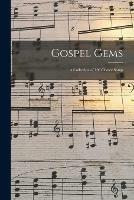 Gospel Gems: a Collection of 106 Choice Songs