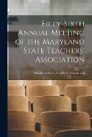 Fifty-sixth Annual Meeting of the Maryland State Teachers' Association