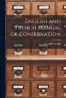 English and French Manual of Conservation [microform]