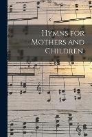 Hymns for Mothers and Children.