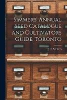 Simmers' Annual Seed Catalogue and Cultivators Guide, Toronto