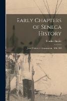 Early Chapters of Seneca History [microform]: Jesuit Missions in Sonnontouan, 1656-1684