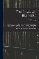 The Laws of Business: With Forms of Common Business and Legal Documents for the Use of Students on Business Colleges, Collegiate Institutes and High Schools and as a Book of Reference for Business Men, Farmers, Mechanics and Professional Men