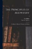 The Principles of Midwifery; Including the Diseases of Women and Children; 2