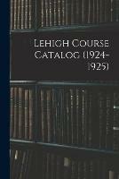 Lehigh Course Catalog (1924-1925)
