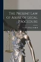 The Present Law of Abuse of Legal Procedure