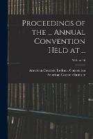 Proceedings of the ... Annual Convention Held at ...; Volume 16