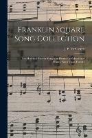 Franklin Square Song Collection: Two Hundred Favorite Songs and Hymns for Schools and Homes, Nursery and Fireside