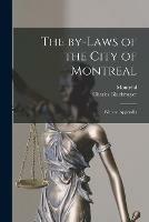 The By-laws of the City of Montreal [microform]: With an Appendix