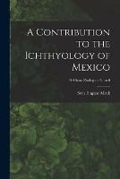 A Contribution to the Ichthyology of Mexico; Fieldiana Zoology v.3, no.6