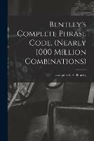 Bentley's Complete Phrase Code, (nearly 1000 Million Combinations)