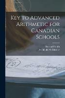 Key to Advanced Arithmetic for Canadian Schools [microform]