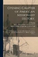 Opening Chapter of American Missionary History.: Life of Bartholomew De Las Casas, of the Order of St. Dominic, Protector-general of the Indians and First Bishop of Chiapa in Mexico.