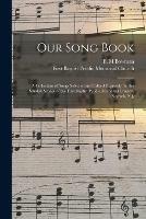 Our Song Book: a Collection of Songs Selected and Edited Expressly for the Sunday School of the First Baptist Peddie Memorial Church, Newark, N.J.