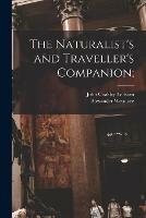 The Naturalist's and Traveller's Companion;