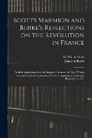 Scott's Marmion and Burke's Reflections on the Revolution in France: With Introduction, Lives of Authors, Character of Their Works, Etc.;and Copious Explanatory Notes, Grammatical, Historical, Biographical, Etc.