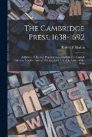 The Cambridge Press, 1638-1692; a History of the First Printing Press Established in English America, Together With a Bibliographical List of the Issues of the Press