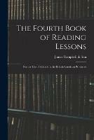 The Fourth Book of Reading Lessons; for the Use of Schools in the British-American Provinces
