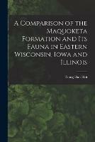 A Comparison of the Maquoketa Formation and Its Fauna in Eastern Wisconsin, Iowa and Illinois