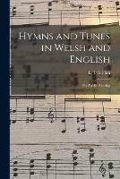 Hymns and Tunes in Welsh and English: for Public Worship