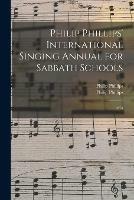 Philip Phillips' International Singing Annual for Sabbath Schools: 1874